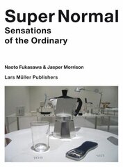 Super Normal: Sensations of the Ordinary hind ja info | Kunstiraamatud | kaup24.ee