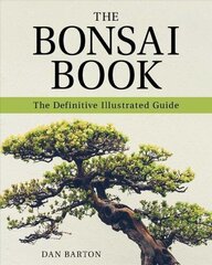 Bonsai Book: The Definitive Illustrated Guide цена и информация | Книги по садоводству | kaup24.ee