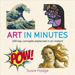 Art in Minutes: 200 Key Concepts Explained in an Instant hind ja info | Kunstiraamatud | kaup24.ee