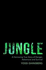 Jungle: A Harrowing True Story of Adventure, Danger and Survival цена и информация | Путеводители, путешествия | kaup24.ee