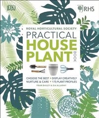 RHS Practical House Plant Book: Choose The Best, Display Creatively, Nurture and Care, 175 Plant Profiles цена и информация | Книги по садоводству | kaup24.ee