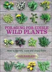 Foraging for Edible Wild Plants: How to Identify, Cook and Enjoy Them 2nd edition цена и информация | Книги по садоводству | kaup24.ee