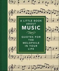 Little Book About Music: Quotes for the melophile in your life hind ja info | Kunstiraamatud | kaup24.ee