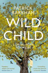 Wild Child: Coming Home to Nature цена и информация | Путеводители, путешествия | kaup24.ee