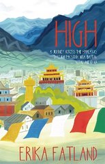 High: A Journey Across the Himalayas Through Pakistan, India, Bhutan, Nepal and China hind ja info | Reisiraamatud, reisijuhid | kaup24.ee