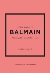 Little Book of Balmain: The story of the iconic fashion house hind ja info | Kunstiraamatud | kaup24.ee