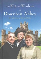 Wit and Wisdom of Downton Abbey hind ja info | Kunstiraamatud | kaup24.ee