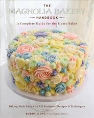 Magnolia Bakery Handbook: A Complete Guide for the Home Baker цена и информация | Книги рецептов | kaup24.ee