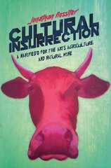 Cultural Insurrection: A Manifesto for Art, Agriculture, and Natural Wine hind ja info | Retseptiraamatud | kaup24.ee