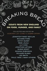 Breaking Bread: New England Writers on Food, Cravings, and Life hind ja info | Retseptiraamatud | kaup24.ee