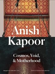 Anish Kapoor: Cosmos,Void and Motherhood цена и информация | Книги об искусстве | kaup24.ee