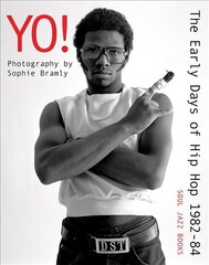 Yo! The early days of Hip Hop 1982-84: Photography by Sophie Bramly hind ja info | Kunstiraamatud | kaup24.ee
