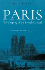 Paris. The Shaping of the French Capital: A Political Perspective цена и информация | Книги по архитектуре | kaup24.ee