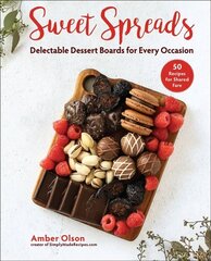 Sweet Spreads: Delectable Dessert Boards for Every Occasion цена и информация | Книги рецептов | kaup24.ee