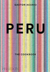 Peru, The Cookbook цена и информация | Книги рецептов | kaup24.ee