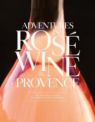 Adventures in Rose Wine in Provence цена и информация | Книги рецептов | kaup24.ee