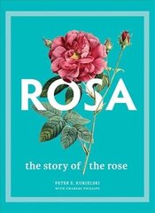 Rosa: The Story of the Rose цена и информация | Книги по садоводству | kaup24.ee