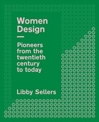 Women Design: Pioneers from the twentieth century to today hind ja info | Kunstiraamatud | kaup24.ee