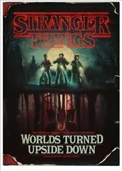 Stranger Things: Worlds Turned Upside Down: The Official Behind-The-Scenes Companion цена и информация | Книги об искусстве | kaup24.ee