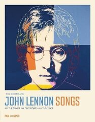 Complete John Lennon Songs: All the Songs. All the Stories. All the Lyrics. Updated цена и информация | Книги об искусстве | kaup24.ee