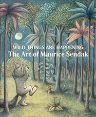 Wild Things are Happening: The Art of Maurice Sendak hind ja info | Kunstiraamatud | kaup24.ee