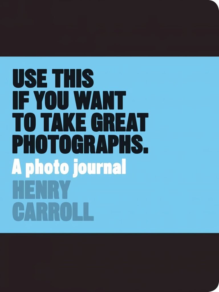 Use This if You Want to Take Great Photographs: A Photo Journal hind ja info | Fotograafia raamatud | kaup24.ee