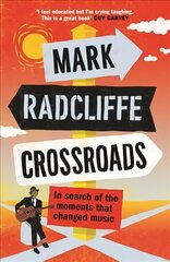 Crossroads: In Search of the Moments that Changed Music Main цена и информация | Книги об искусстве | kaup24.ee