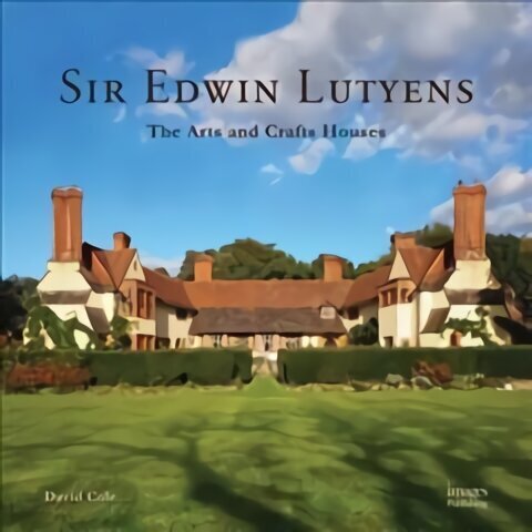 Sir Edwin Lutyens: The Arts &amp; Crafts Houses цена и информация | Arhitektuuriraamatud | kaup24.ee
