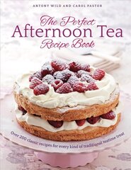 Perfect Afternoon Tea Recipe Book: More than 200 classic recipes for every kind of traditional teatime treat hind ja info | Retseptiraamatud | kaup24.ee