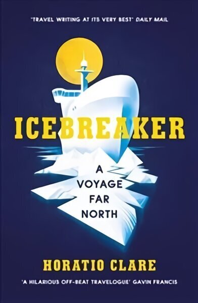 Icebreaker: A Voyage Far North цена и информация | Reisiraamatud, reisijuhid | kaup24.ee