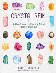Crystal Reiki : A Handbook for Healing Mind, Body, and Soul цена и информация | Самоучители | kaup24.ee