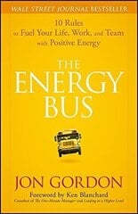 Energy Bus : 10 Rules to Fuel Your Life, Work, and Team with Positive Energy, The цена и информация | Самоучители | kaup24.ee