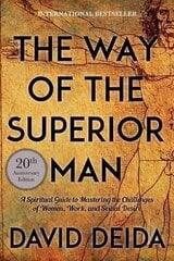 Way Of The Superior Man: A Spiritual Guide To Mastering The Challenges Of Women, Work, And Sexual Desire (20Th Anniversary Edition) Reprint цена и информация | Книги по социальным наукам | kaup24.ee