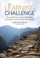 Learning Challenge: How to Guide Your Students Through the Learning Pit to Achieve Deeper   Understanding International ed. цена и информация | Книги по социальным наукам | kaup24.ee