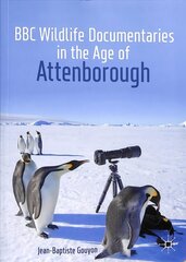 BBC Wildlife Documentaries in the Age of Attenborough 1st ed. 2019 цена и информация | Книги по социальным наукам | kaup24.ee