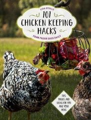 101 Chicken Keeping Hacks From Fresh Eggs Daily: Tips, Tricks, And Ideas For You And Your Hens цена и информация | Энциклопедии, справочники | kaup24.ee