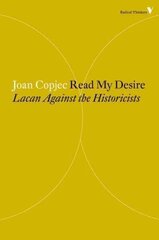 Read My Desire: Lacan Against the Historicists цена и информация | Книги по социальным наукам | kaup24.ee