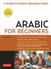 Arabic for Beginners: A Guide to Modern Standard Arabic (Free Online Audio and Printable Flash Cards) цена и информация | Пособия по изучению иностранных языков | kaup24.ee