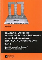 Translation Studies and Translation Practice: Proceedings of the 2nd International TRANSLATA Conference, 2014: Part 2 New edition, Part 2 hind ja info | Võõrkeele õppematerjalid | kaup24.ee
