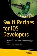 Swift Recipes for iOS Developers: Real-Life Code from App Store Apps 1st ed. цена и информация | Книги по экономике | kaup24.ee