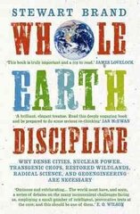 Whole Earth Discipline: Why Dense Cities, Nuclear Power, Transgenic Crops, Restored Wildlands, Radical Science, and Geoengineering are Necessary Main цена и информация | Книги по социальным наукам | kaup24.ee