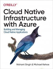 Cloud Native Infrastructure with Azure: Building and Managing Cloud Native Applications цена и информация | Книги по экономике | kaup24.ee