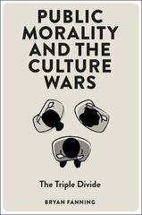 Public Morality and the Culture Wars: The Triple Divide hind ja info | Ühiskonnateemalised raamatud | kaup24.ee