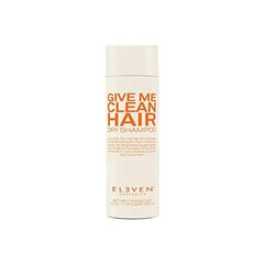 Kuivšampoon Eleven Australia Give Me Clean Hair, 200 ml цена и информация | Шампуни | kaup24.ee