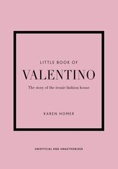 Little Book of Valentino: The story of the iconic fashion house hind ja info | Entsüklopeediad, teatmeteosed | kaup24.ee