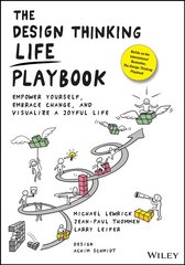 Design Thinking Life Playbook - Empower Yourself, Embrace Change, and Visualize a Joyful Life hind ja info | Majandusalased raamatud | kaup24.ee