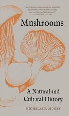 Mushrooms: A Natural and Cultural History hind ja info | Majandusalased raamatud | kaup24.ee