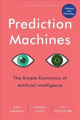 Prediction Machines, Updated and Expanded: The Simple Economics of Artificial Intelligence Revised edition цена и информация | Книги по экономике | kaup24.ee