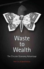 Waste to Wealth: The Circular Economy Advantage 2015 1st ed. 2015 цена и информация | Книги по экономике | kaup24.ee