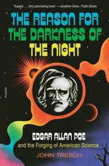 Reason for the Darkness of the Night: Edgar Allan Poe and the Forging of American Science hind ja info | Majandusalased raamatud | kaup24.ee